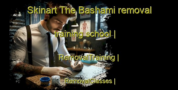 Skinart The Bashami removal training school | RemovalTraining | RemovalClasses | SkinartTraining-Pakistan